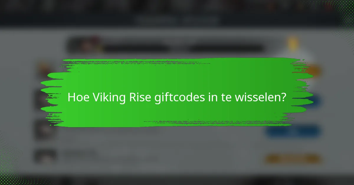 Hoe Viking Rise giftcodes in te wisselen?