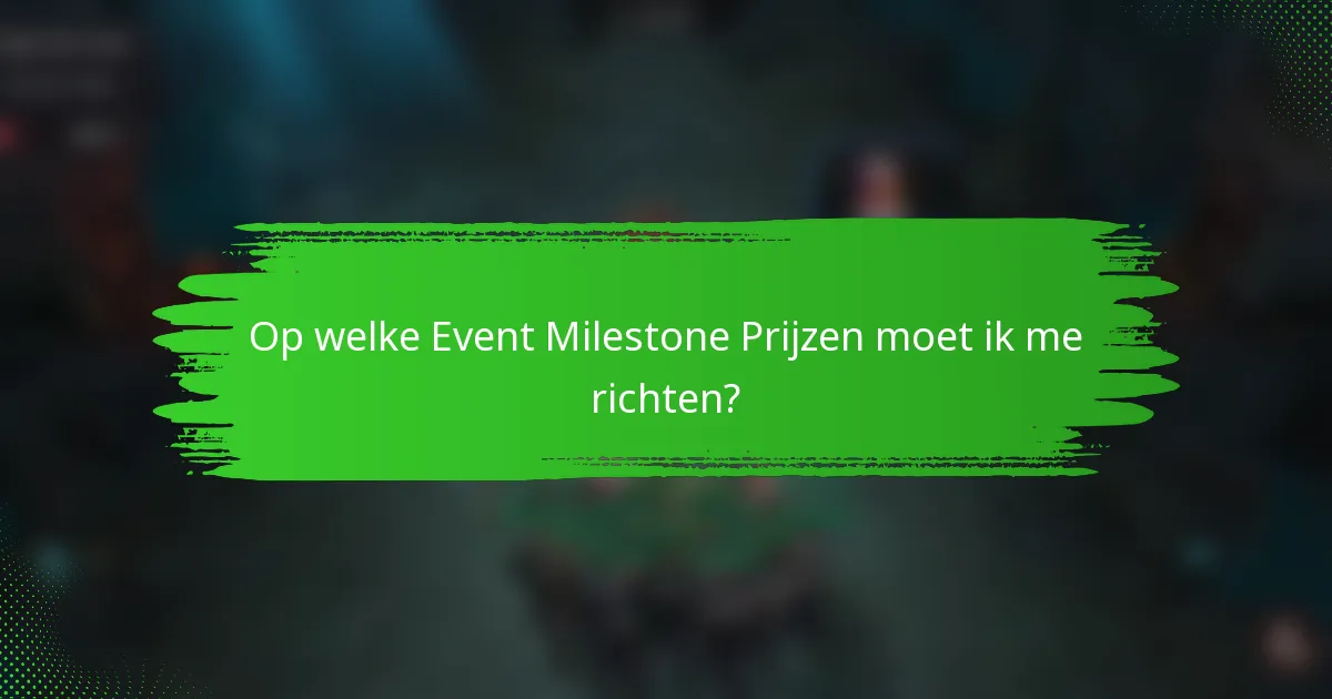 Op welke Event Milestone Prijzen moet ik me richten?