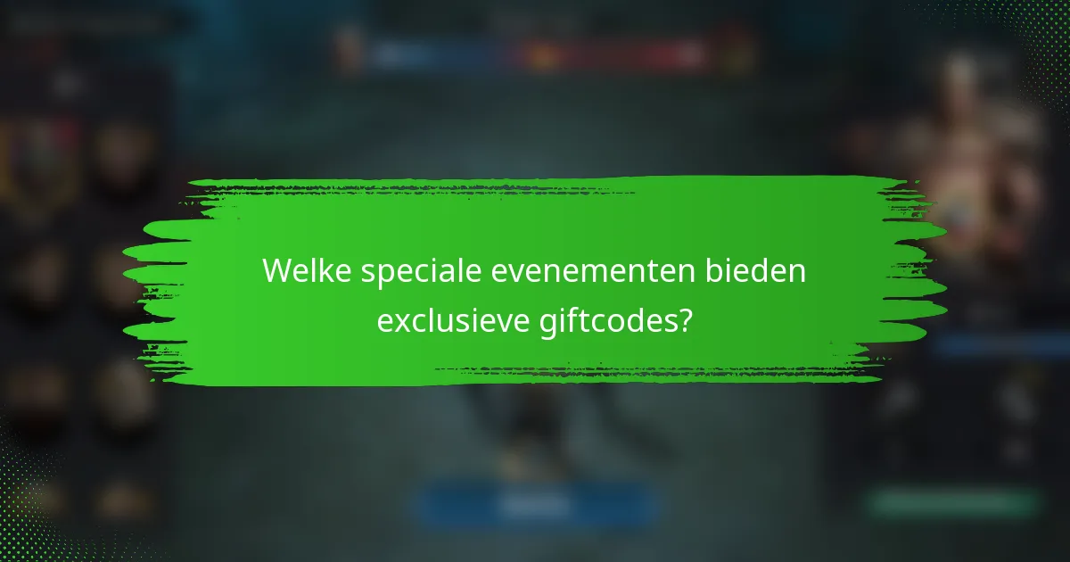 Welke speciale evenementen bieden exclusieve giftcodes?